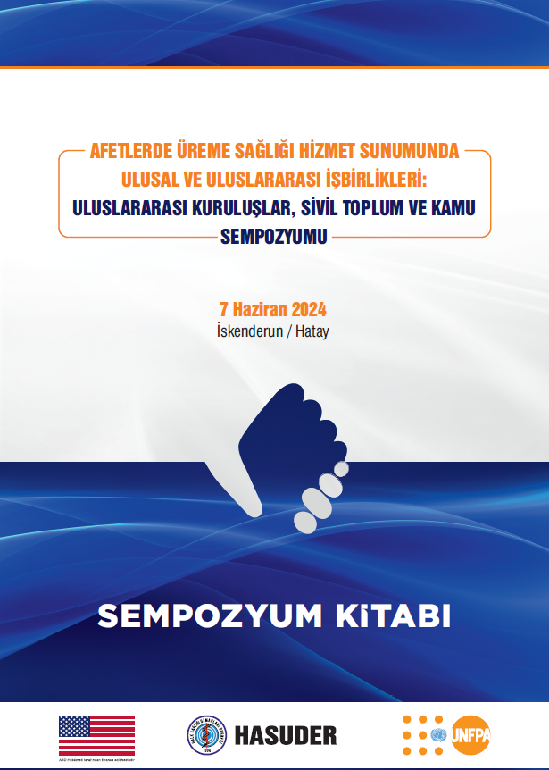 AFETLERDE ÜREME SAĞLIĞI HİZMET SUNUMUNDA ULUSAL VE ULUSLARARASI İŞBİRLİKLERİ: ULUSLARARASI KURULUŞLAR, SİVİL TOPLUM VE K