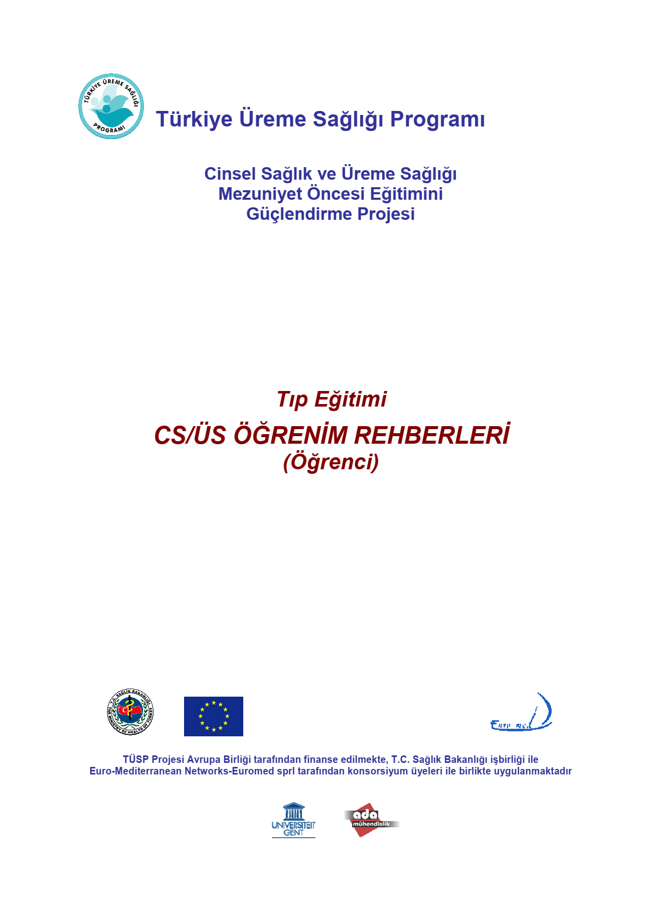 Cinsel Sağlık ve Üreme Sağlığı Mezuniyet Öncesi Eğitimini Güçlendirme Projesi Tıp Eğitimi CÜ/ÜS Öğrenim Rehberi (Öğrenci