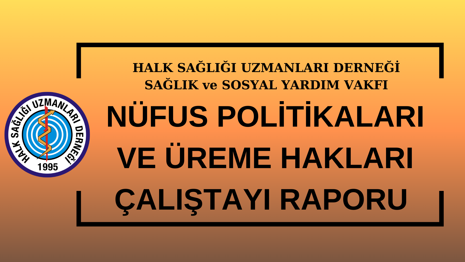 NÜFUS POLİTİKALARI VE ÜREME HAKLARI   ÇALIŞTAYI RAPORU 