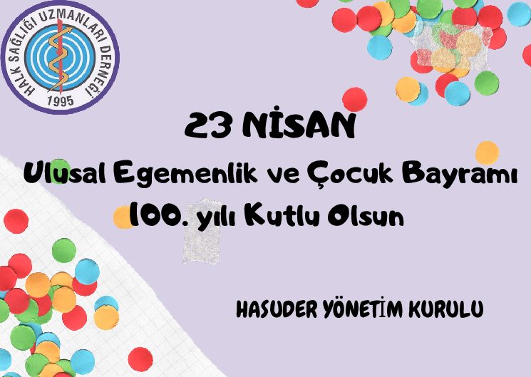Ulusal Egemenliğimizin 100. Yılı ve Çocuklarımızın Bayramı Kutlu Olsun!