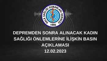 DEPREMDEN SONRA ALINACAK KADIN SAĞLIĞI ÖNLEMLERİNE İLİŞKİN BASIN AÇIKLAMASI