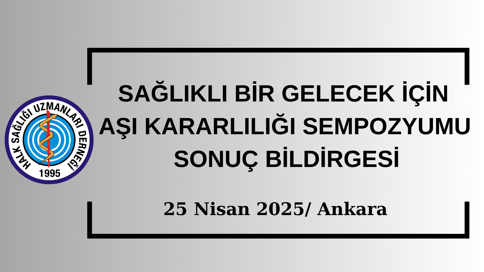 SAĞLIKLI BİR GELECEK İÇİN AŞI KARARLILIĞI SEMPOZYUMU  SONUÇ BİLDİRGESİ 